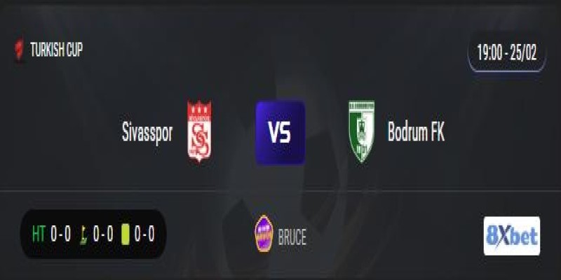 Trực tiếp Sivasspor vs Bodrum FK 19:00, ngày 25/02/2025